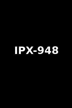 Ipx-948. Ixxxav